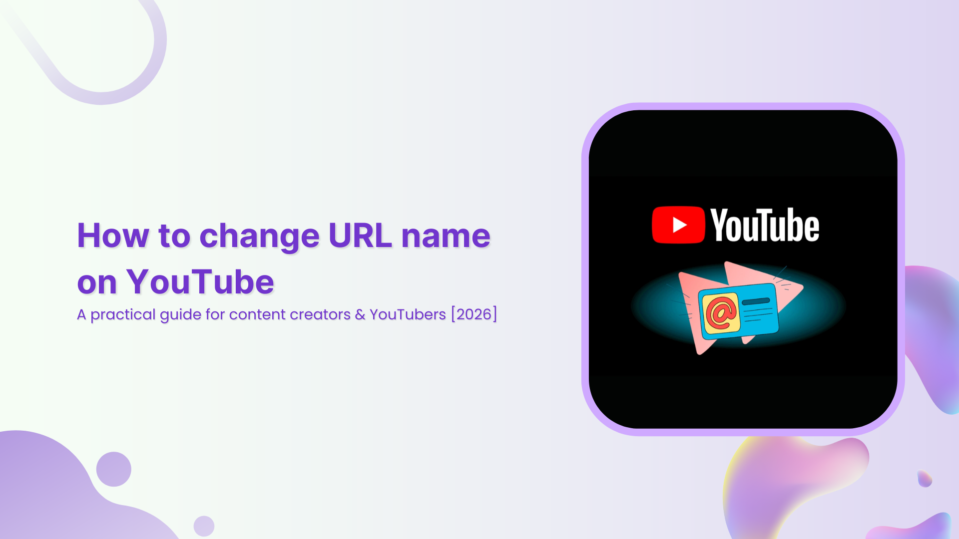 How to change URL name on YouTube: A practical guide for content creators & YouTubers [2026]