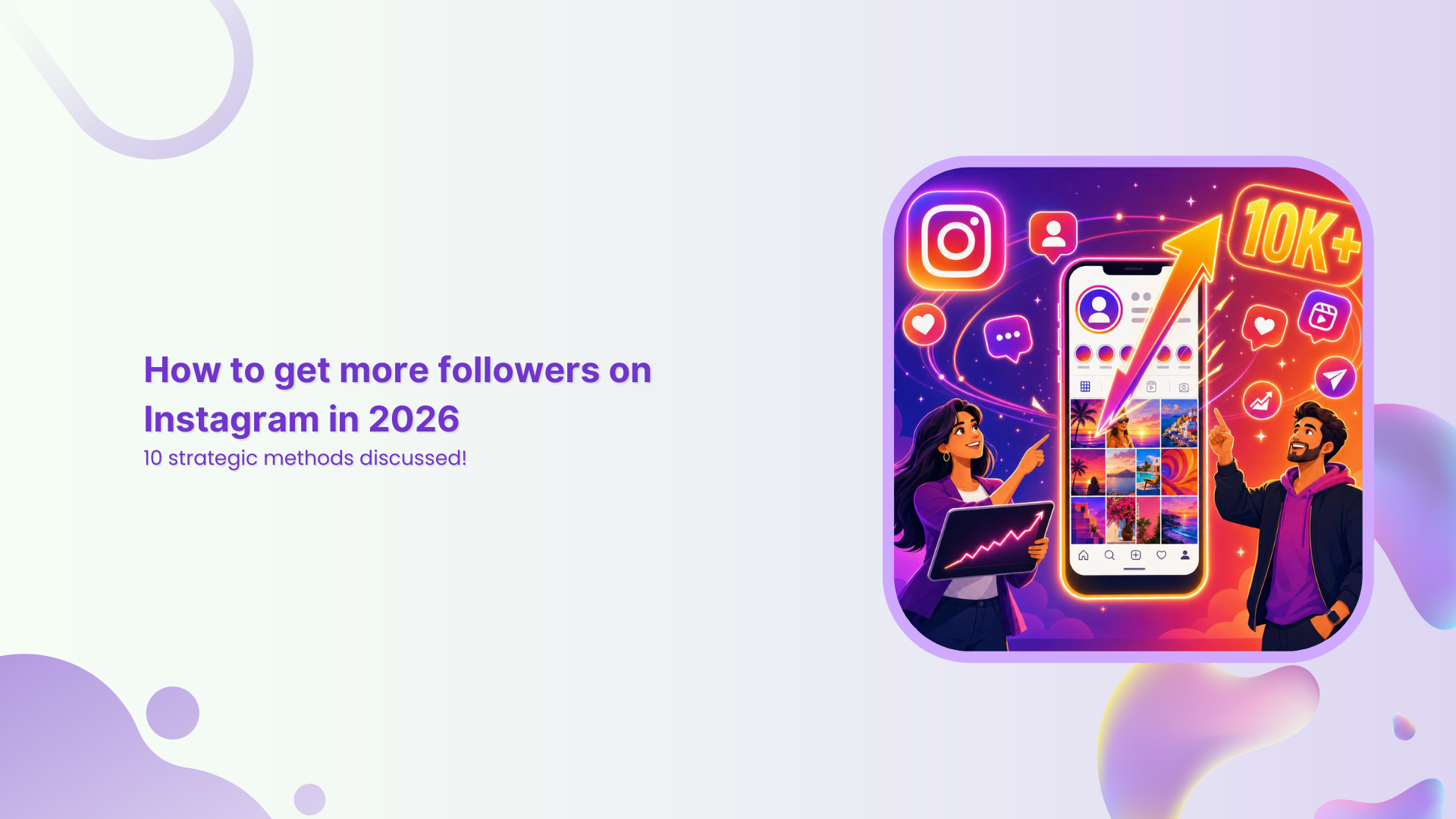 How to get more followers on Instagram in 2026: 10 strategic methods discussed!