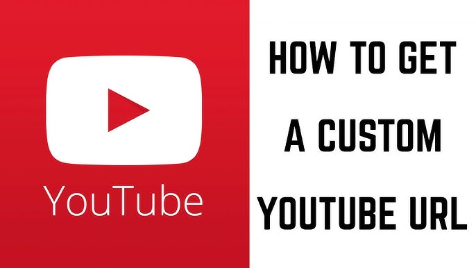 How to get a YouTube custom URL