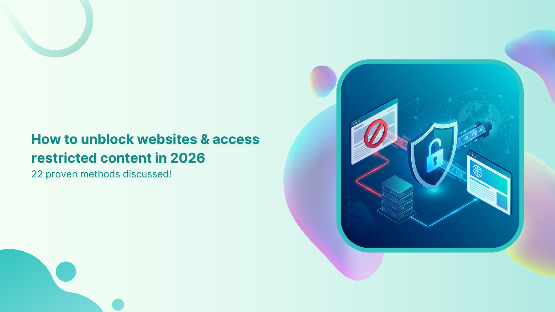 How to unblock websites &amp; access restricted content in 2026: 22 proven methods discussed!