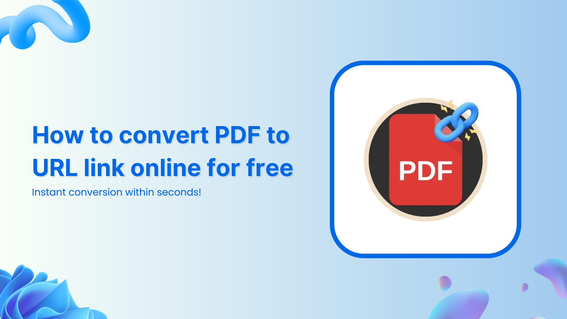 How to convert PDF to URL link online for free: Instant conversion within seconds!