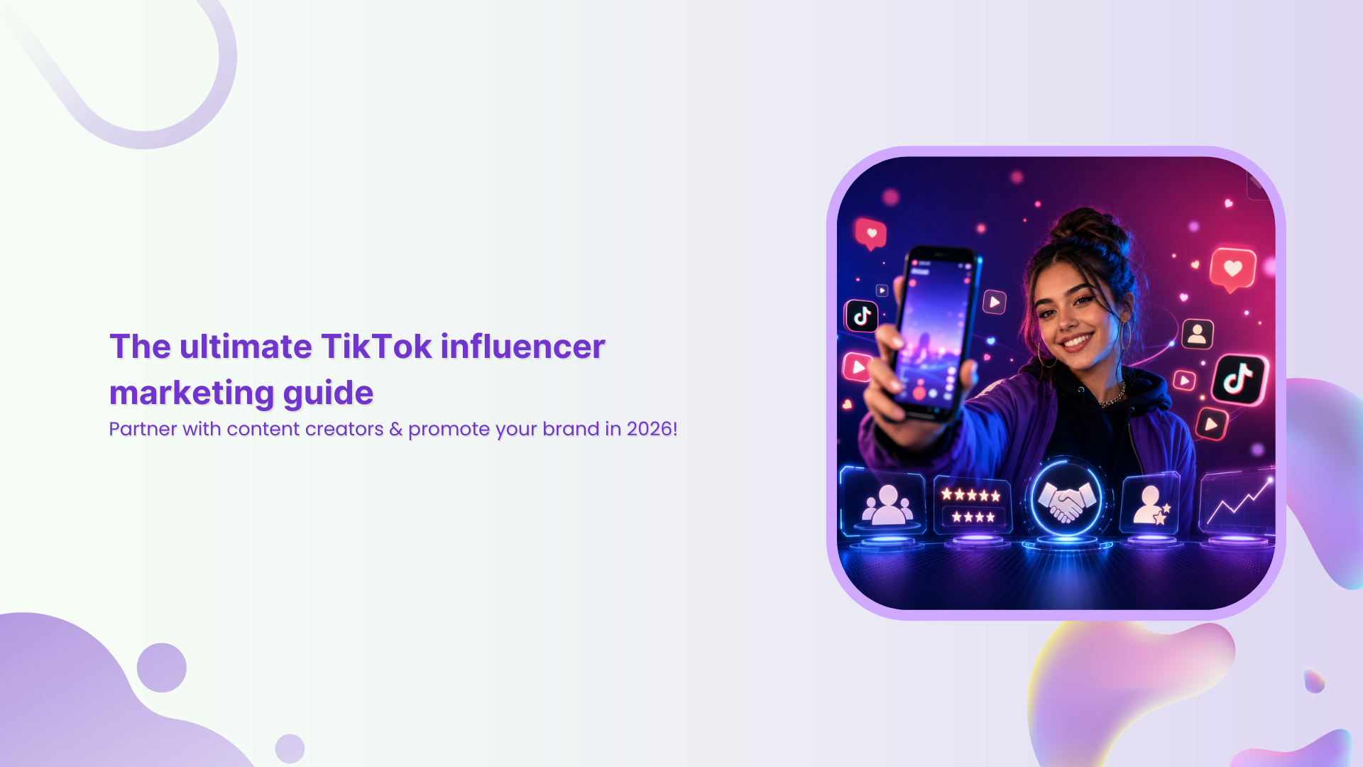 The ultimate TikTok influencer marketing guide: Partner with content creators & promote your brand in 2026