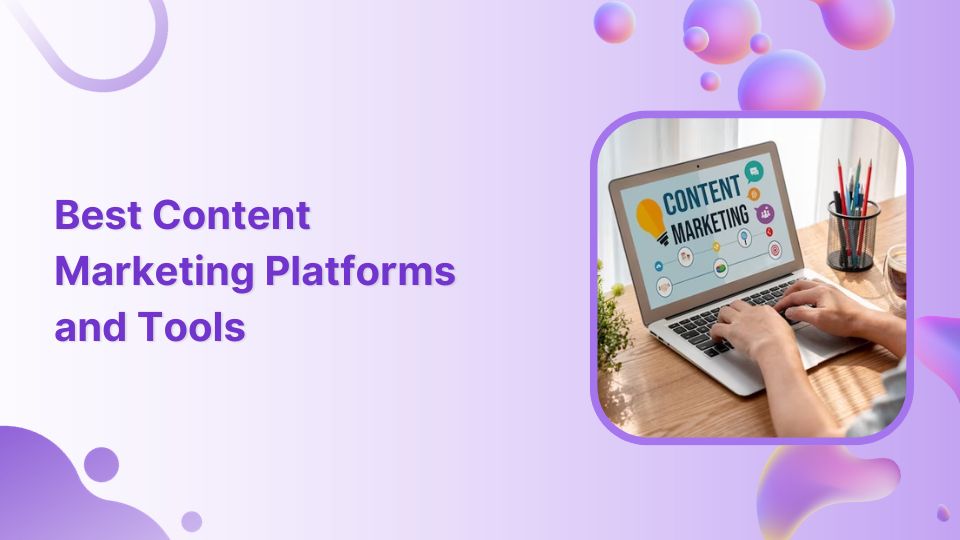 9 hottest content marketing platforms to look for in 2024