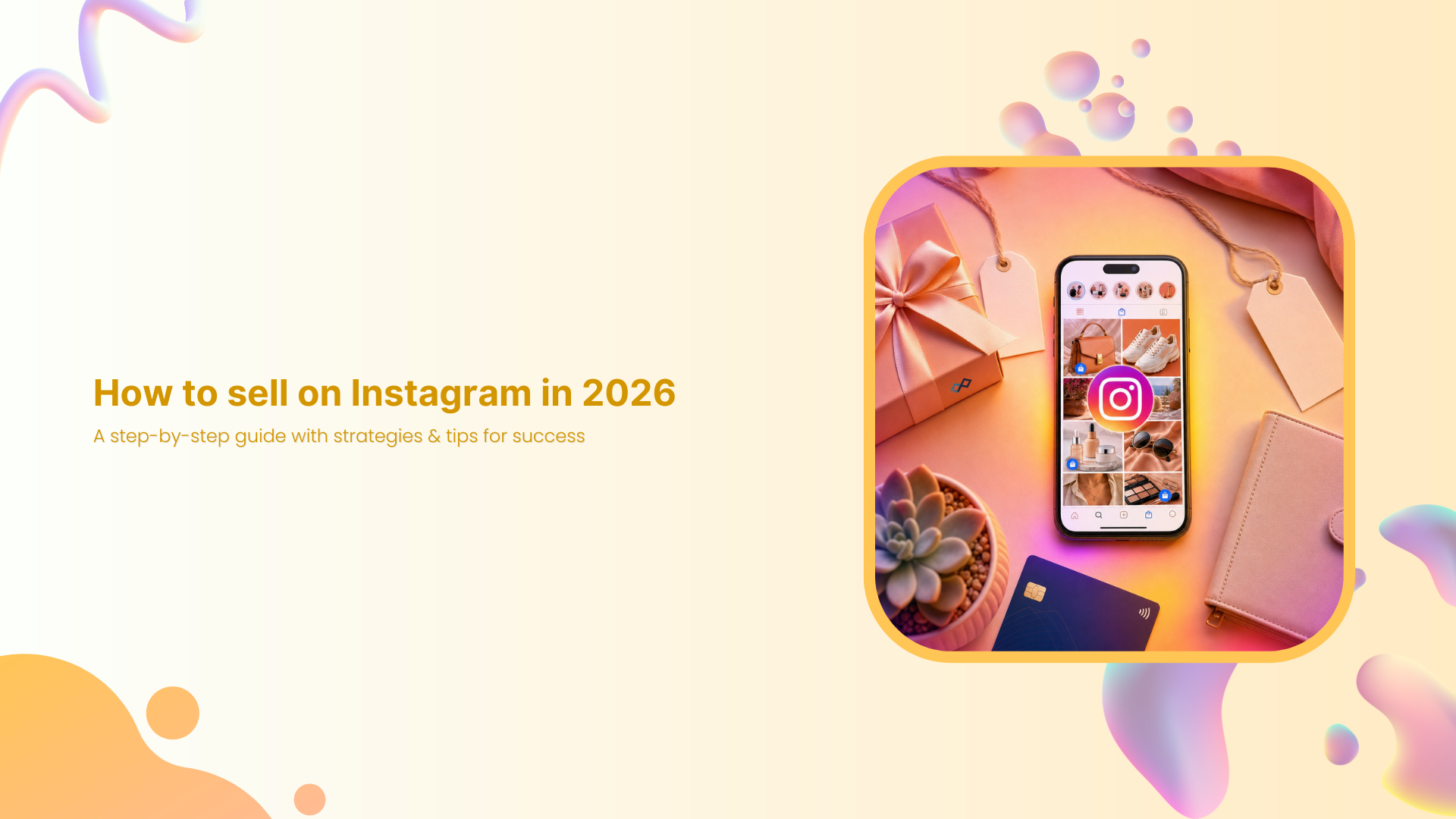 How to sell on Instagram in 2026: A step-by-step guide with strategies & tips for success