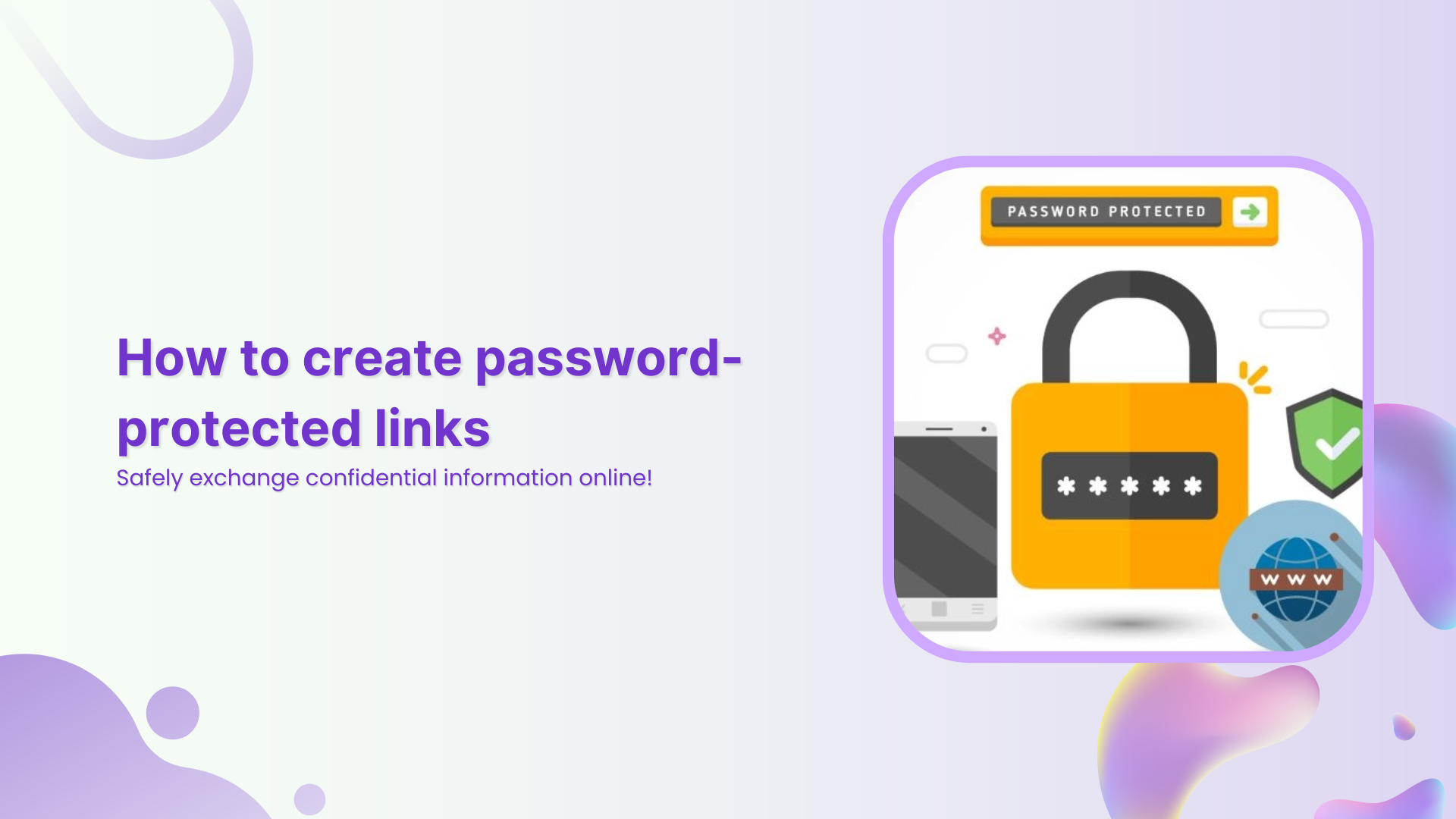 How to create password-protected links: Safely exchange confidential information online!