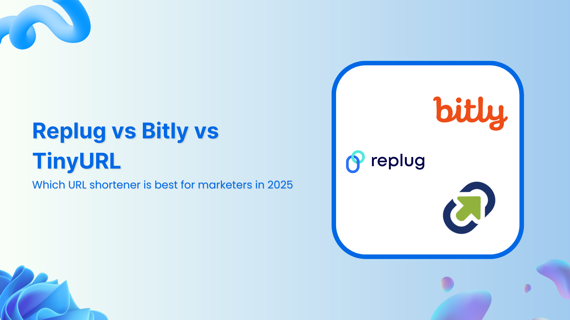 Replug vs Bitly vs TinyURL: Which URL shortener is best for marketers in 2025