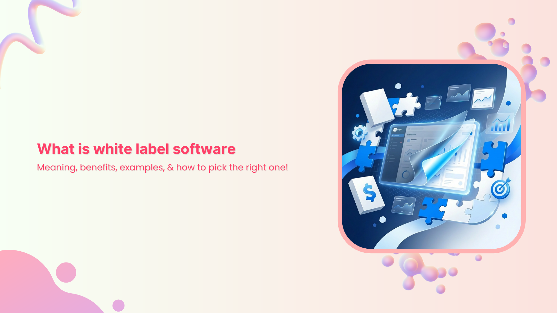 What is white label software: Meaning, benefits, examples, &amp; how to pick the right one!