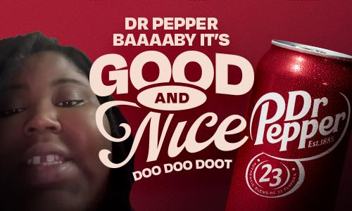 Dr Pepper baby is good and nice