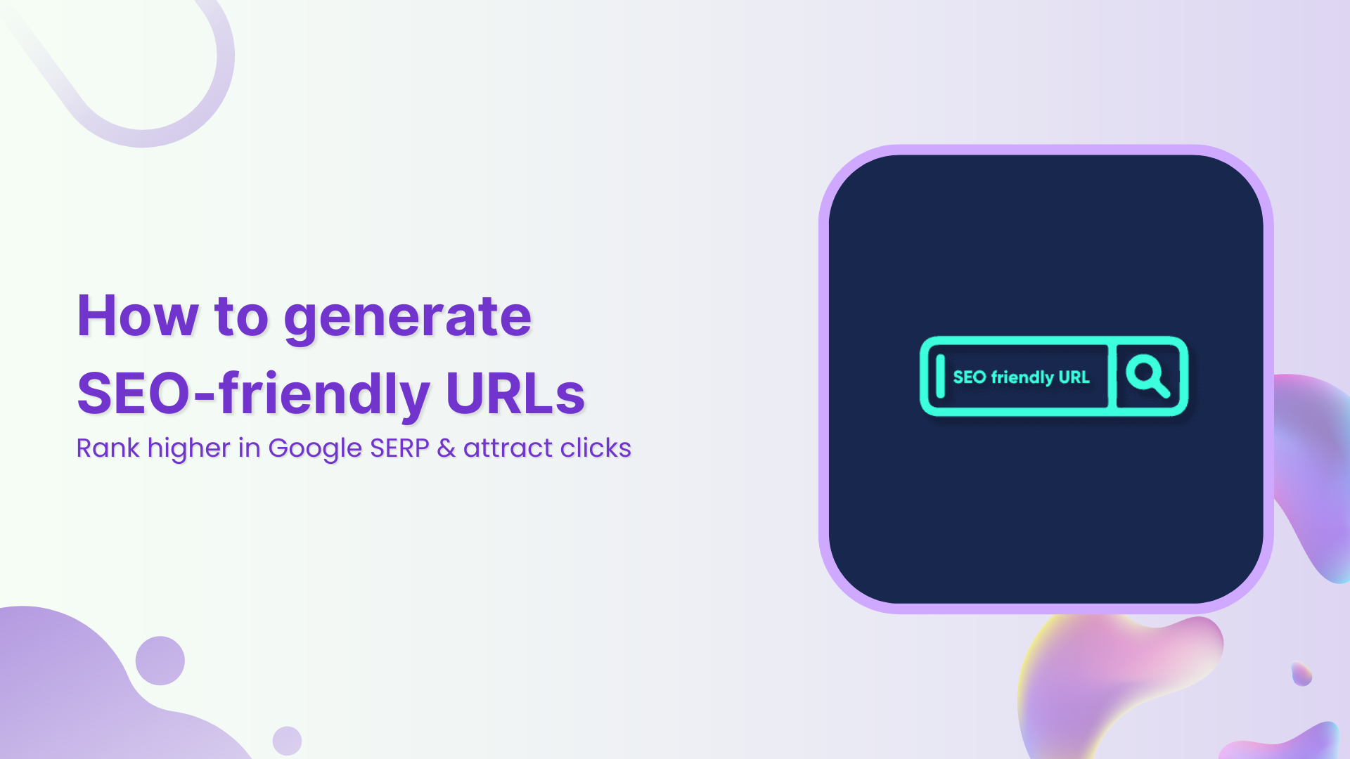 How to generate SEO-friendly URLs that rank higher &amp; attract clicks