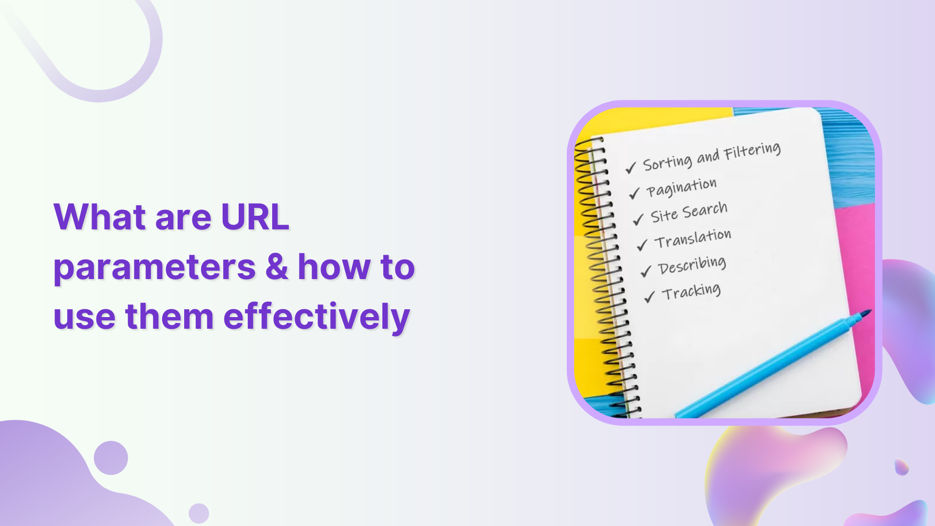 What are URL parameters &amp; how to use them effectively