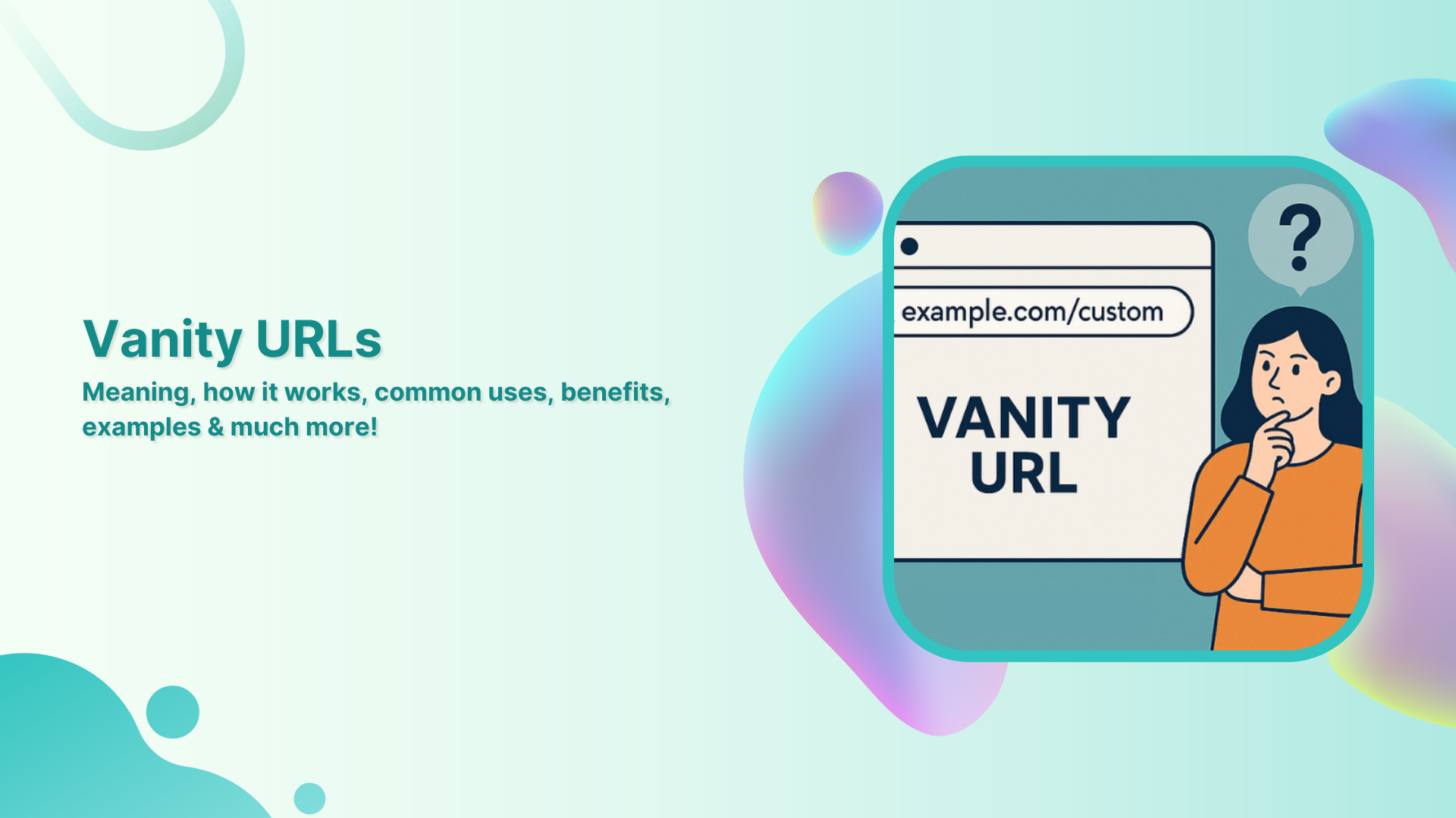 Vanity URLs: Meaning, how it works, common uses, benefits, examples &amp; much more!