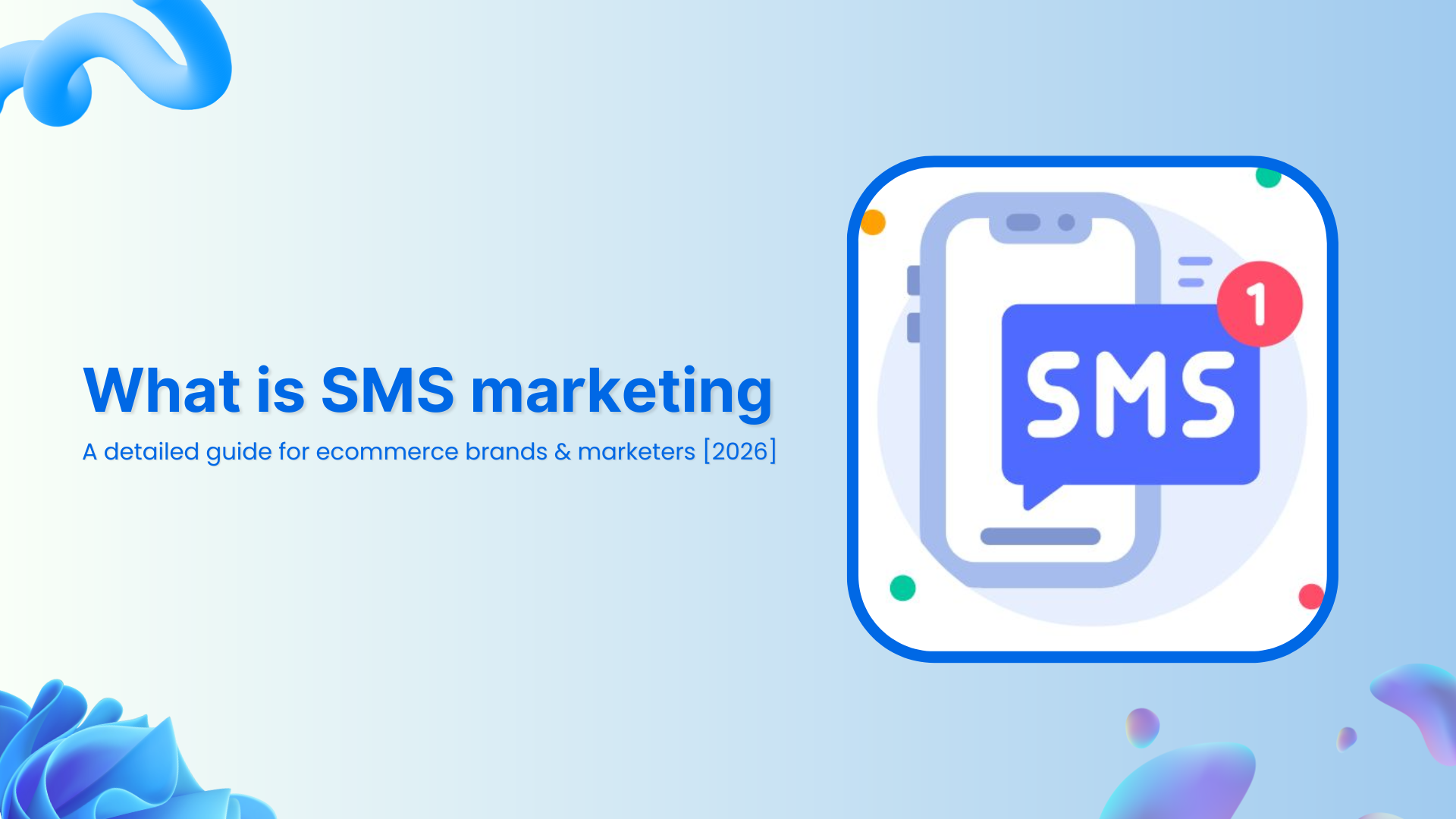What is SMS marketing: A detailed guide for ecommerce brands &amp; marketers [2026]