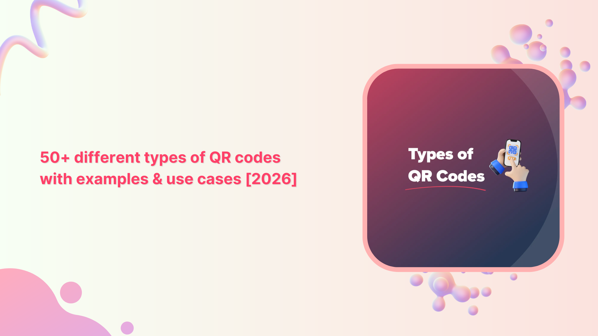 50+ different types of QR codes with examples & use cases [2026]