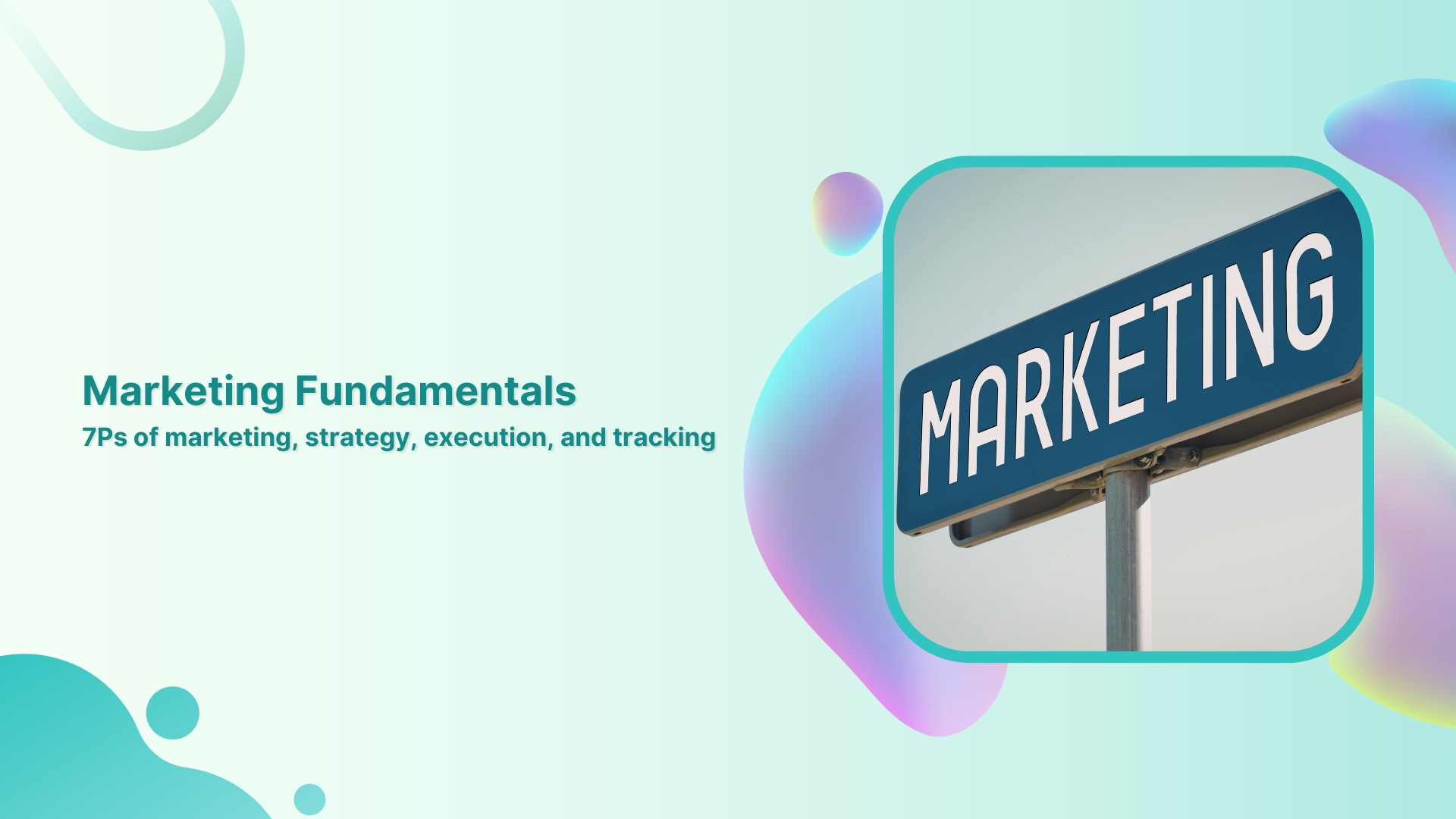 Marketing fundamentals: 7Ps of marketing, strategy, execution, and tracking
